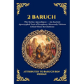 2 Baruch: The Syriac Apocalypse - An Ancient Apocryphal Text of Prophecy, Heavenly Visions & End-Time Revelations