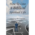The Spiritual life: Clarifying the Confusion