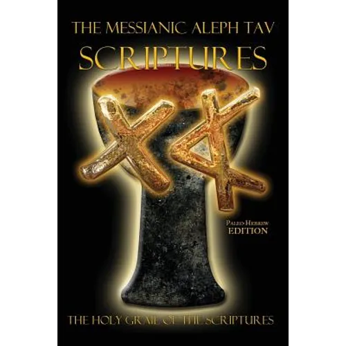 The Messianic Aleph Tav Scriptures Paleo-Hebrew Study Bible