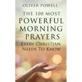 Prayer: The 100 Most Powerful Morning Prayers Every Christian Needs to Know