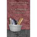 In The Beginning... From Adam to Noah: - Expanded Edition: Synchronizing the Bible, Enoch, Jasher, and Jubilees