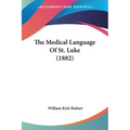 The Medical Language Of St. Luke (1882)