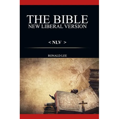 The Bible (NLV): : New Liberal Version
