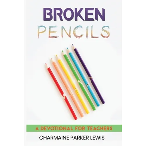 Broken Pencils: A Devotional for Teachers