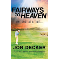 Fairways to Heaven: One Shot at a Time...