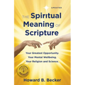 The Spiritual Meaning of Scripture: Your Greatest Opportunity. Your Mental Wellbeing. Your religion and Science. 75 Color Illustrations