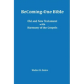 Becoming-One Bible (Old and New Testament) With Harmony of the Gospels