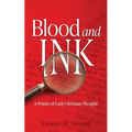 Blood and Ink: A Primer of Early Christian Thought