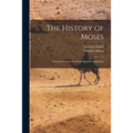 The History of Moses: Viewed in Connection With Egyptian Antiquities