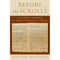 Before the Scrolls: A Material Approach to Israel's Prophetic Library