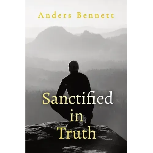 Sanctified in Truth: 90-Day Mens Devotional