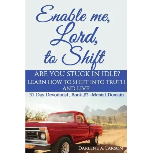 Enable Me, Lord, to Shift: Are you stuck in idle? Learn how to shift into Truth and live! Mental Domain