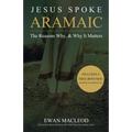 Jesus Spoke Aramaic: The Reasons Why, And Why It Matters