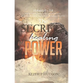 The Secrets to the Healing Power: Principles of the Healing Power