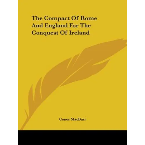 The Compact Of Rome And England For The Conquest Of Ireland