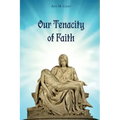Our Tenacity of Faith