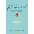 Redeemed Devotional: 30 Days of Healing, Wholeness & Holy Fire