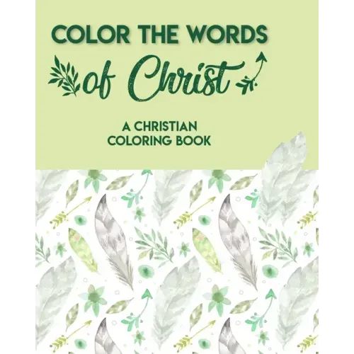 Color The Words Of Christ (A Christian Coloring Book): Adult Coloring Books For Men