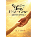 Saved by Mercy, Held by Grace: Understanding the Salvation of Children Through Christ Alone