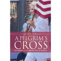 A Pilgrim's Cross: Resurrecting the Broken Soul in America
