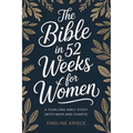 "The Bible in 52 Weeks for Women: A Yearlong Bible Study (With Maps and Charts) "