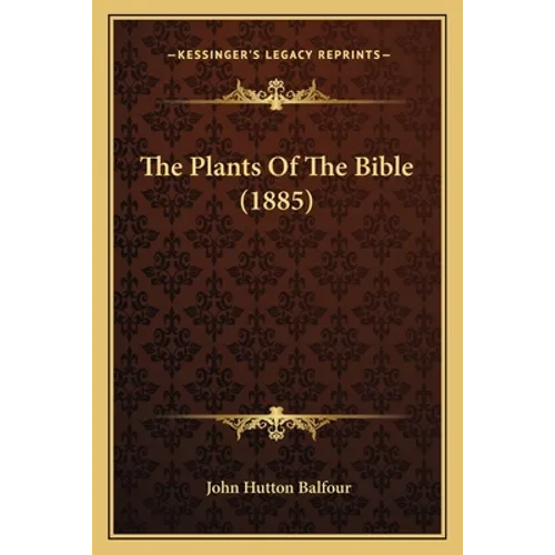 The Plants Of The Bible (1885)