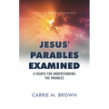 Jesus' Parables Examined: A Source for Understanding the Parables
