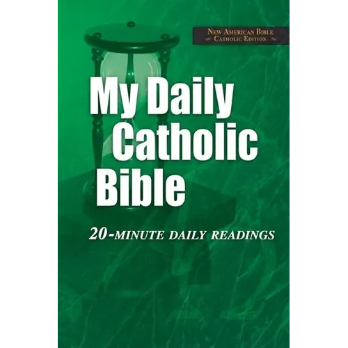 My Daily Catholic Bible-NABRE: 20-Minute Daily readings