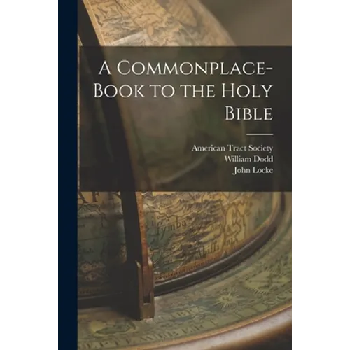 A Commonplace-book to the Holy Bible