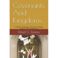 Covenants And Kingdoms: A Biblical Challenge to Covenant Theology, Preterism, and Amillennialism.