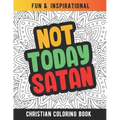 Not Today Satan: Christian Coloring Book For Religious Women. Bible Verse Inspirational Coloring Book For Mom And Wife