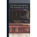 Dr. William Smith's Dictionary Of The Bible: Comprising Its Antiquities, Biography, Geography And Natural History; Volume 2