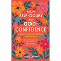From Self-Doubt to God-Confidence: A Bible Study Devotional for Women: 40 Days to Healing, Confidence & Self-Worth Through Christ