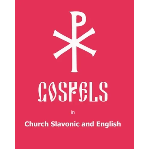 The Gospels in Church Slavonic and English