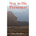Stay in His Presence: Visions & Biblical Searches by the Inspired Holy Spirit