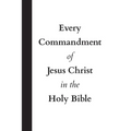Every Commandment of Jesus Christ In The Holy Bible