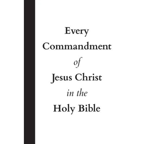 Every Commandment of Jesus Christ In The Holy Bible