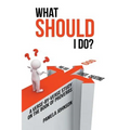 What Should I Do?: A Verse-By-Verse Study on the Book of Proverbs