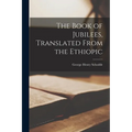 The Book of Jubilees, Translated From the Ethiopic