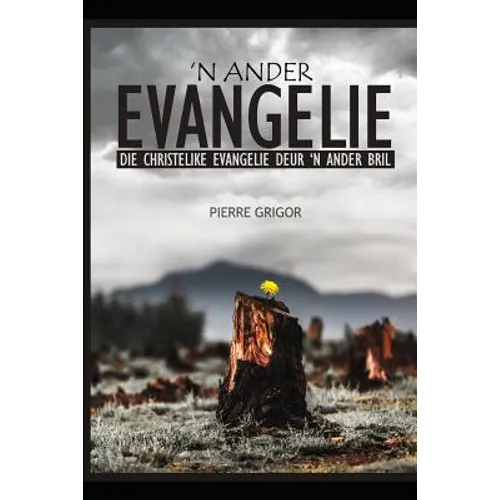 'n Ander Evangelie: Die Christelike Evangelie Deur 'n Ander Bril