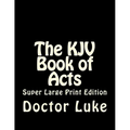 The KJV Book of Acts: Super Large Print Edition