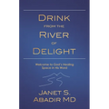 Drink from the River of Delight