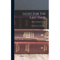 Light For The Last Days: A Study Historic And Prophetic