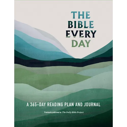 The Bible Every Day: A 365-Day Reading Plan and Journal