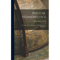 Biblical Hermeneutics: A Treatise on the Interpretation of the Old and New Testaments