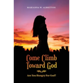 Come Climb Toward God: Are you Hungry for God?