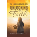 The 4 Biblical Principles to Unlocking Your Faith
