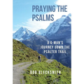Praying the Psalms: A G-Man's Journey Down the Psalter Trail