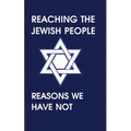 Reaching the Jewish People: Reasons We Have Not