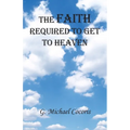 The Faith Required To Get To Heaven
